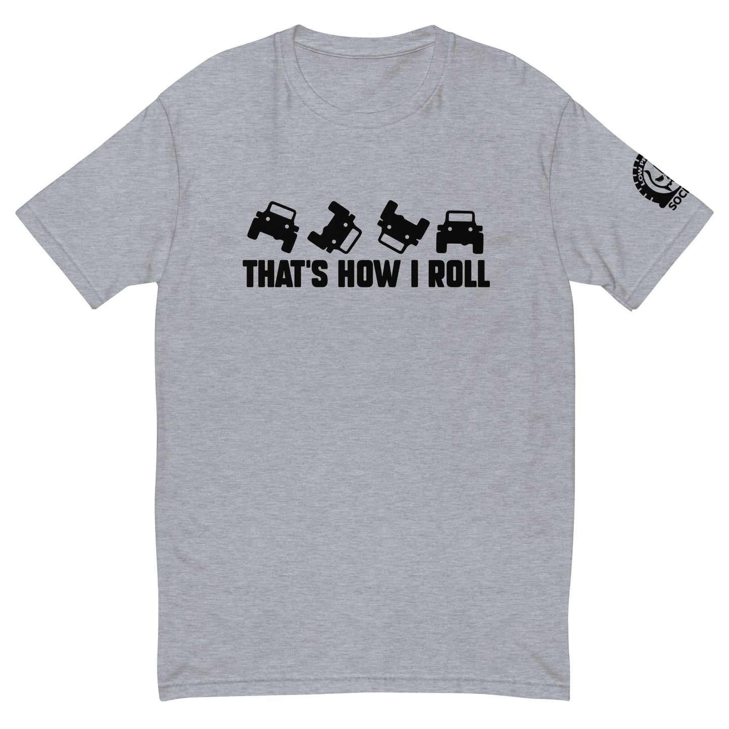 How I Roll T-shirt